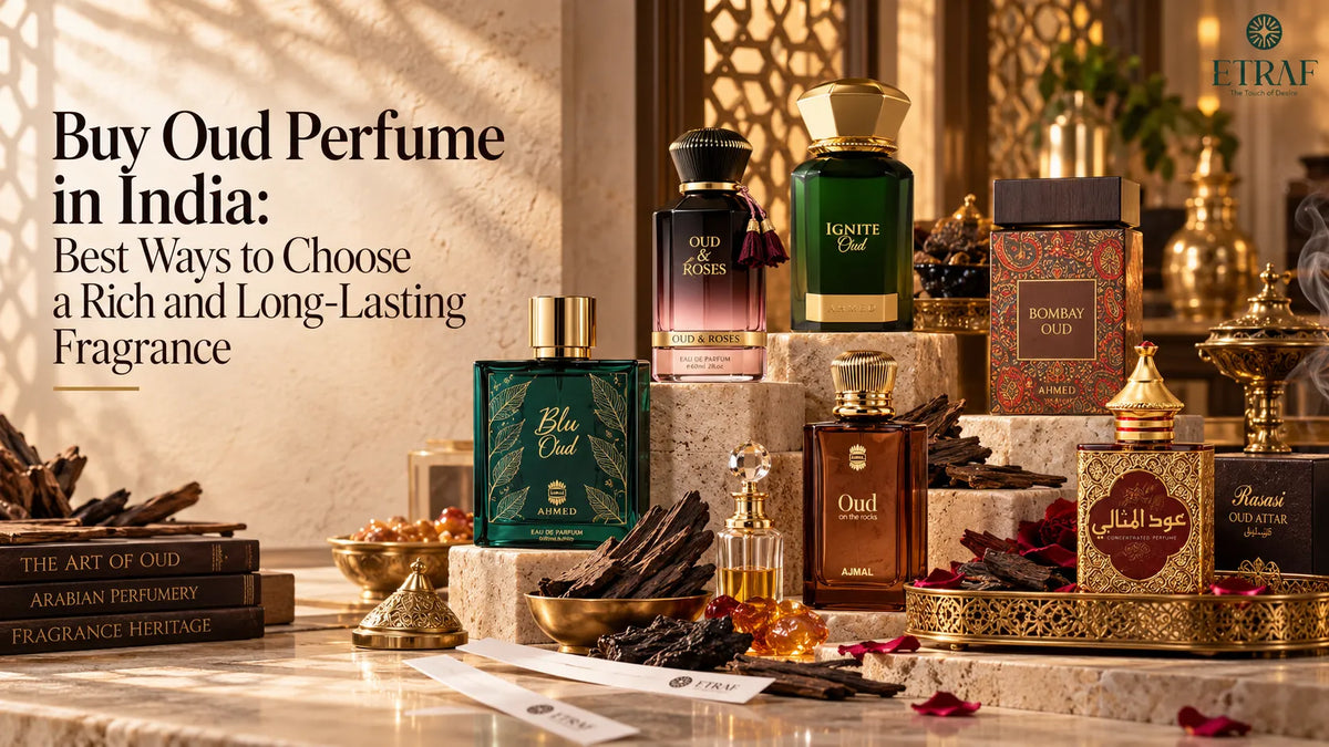 Buy Oud Perfume in India: Best Ways to Choose a Rich and Long-Lasting Fragrance